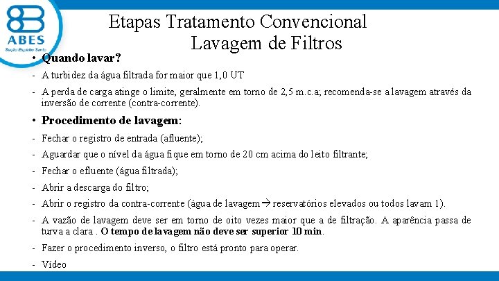  Etapas Tratamento Convencional • Quando lavar? Lavagem de Filtros - A turbidez da