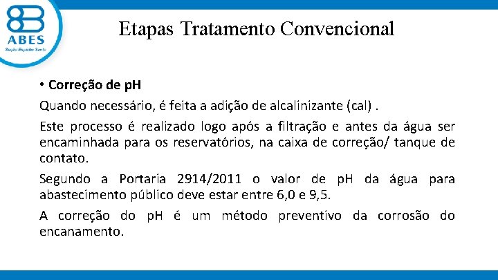  Etapas Tratamento Convencional • Correção de p. H Quando necessário, é feita a