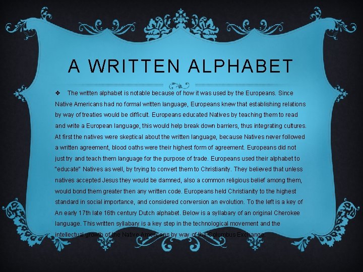 A WRITTEN ALPHABET v The written alphabet is notable because of how it was