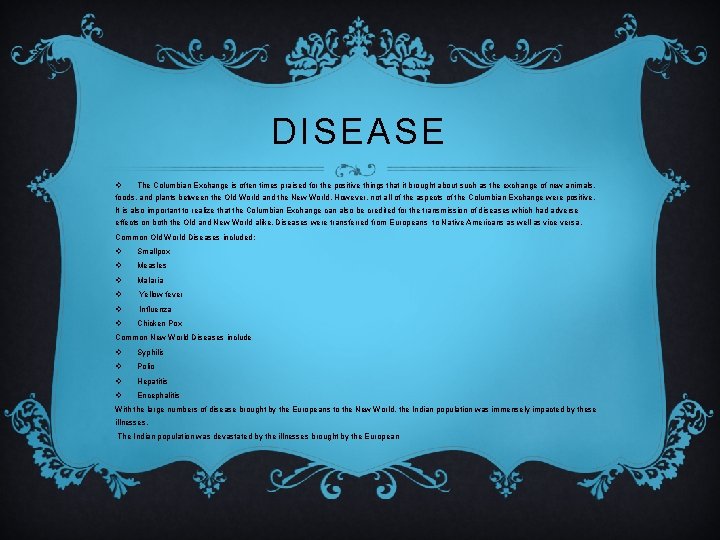 DISEASE v The Columbian Exchange is often times praised for the positive things that