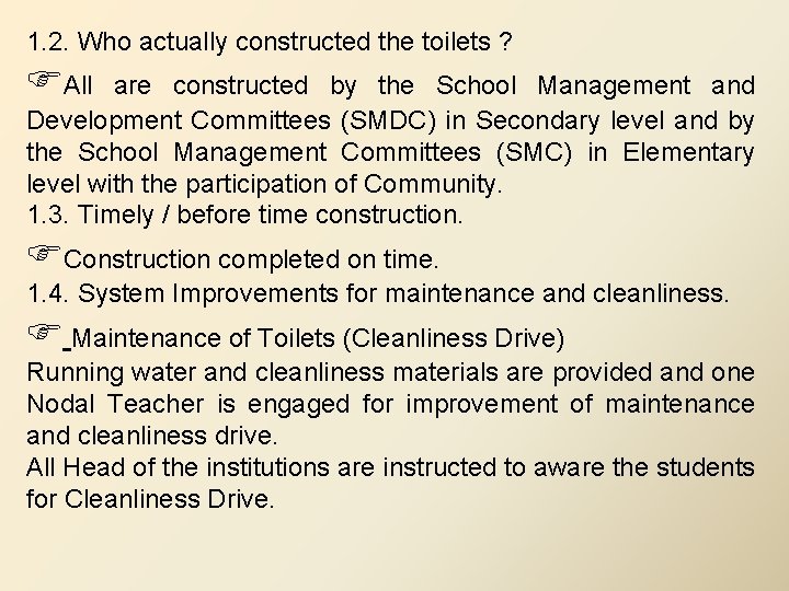 1. 2. Who actually constructed the toilets ? All are constructed by the School