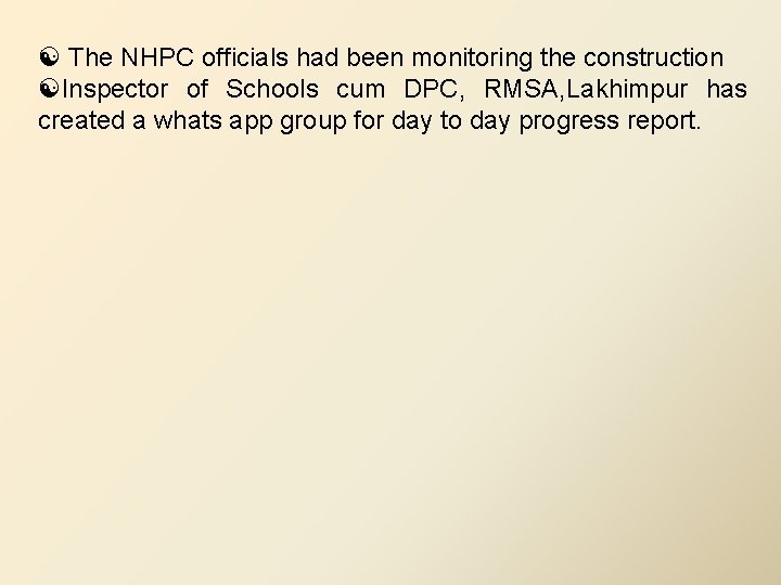  The NHPC officials had been monitoring the construction Inspector of Schools cum DPC,