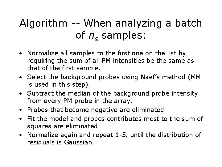 Algorithm -- When analyzing a batch of ns samples: • Normalize all samples to