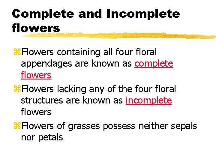Complete and Incomplete flowers z. Flowers containing all four floral appendages are known as