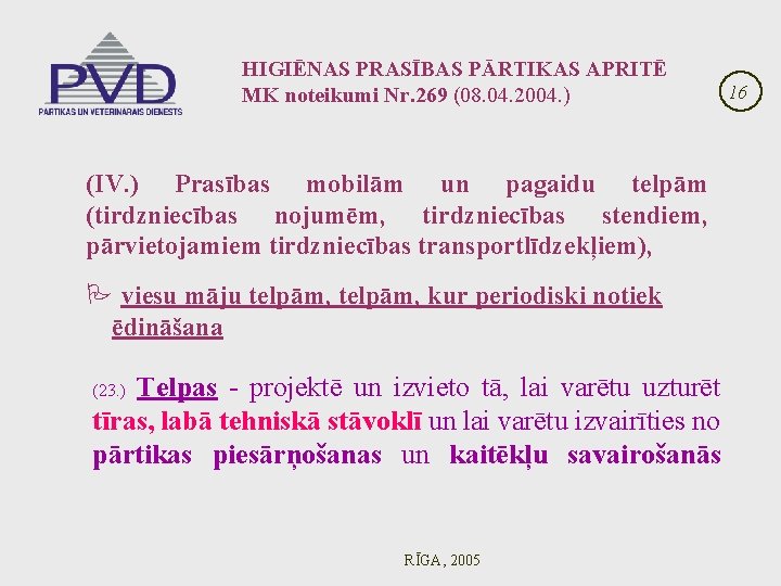 HIGIĒNAS PRASĪBAS PĀRTIKAS APRITĒ MK noteikumi Nr. 269 (08. 04. 2004. ) 16 (IV.