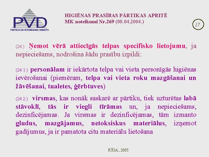 HIGIĒNAS PRASĪBAS PĀRTIKAS APRITĒ MK noteikumi Nr. 269 (08. 04. 2004. ) 17 (24.