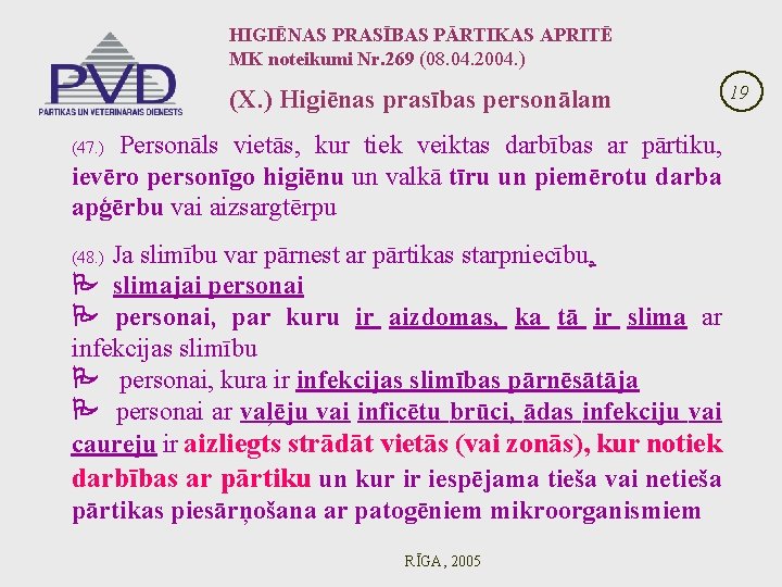 HIGIĒNAS PRASĪBAS PĀRTIKAS APRITĒ MK noteikumi Nr. 269 (08. 04. 2004. ) (X. )