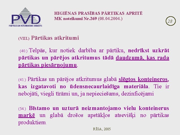 HIGIĒNAS PRASĪBAS PĀRTIKAS APRITĒ MK noteikumi Nr. 269 (08. 04. 2004. ) (VIII. )