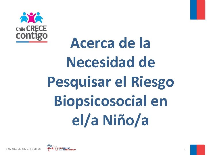 Acerca de la Necesidad de Pesquisar el Riesgo Biopsicosocial en el/a Niño/a Gobierno de Acerca de la Necesidad de Pesquisar el Riesgo Biopsicosocial en el/a Niño/a Gobierno de