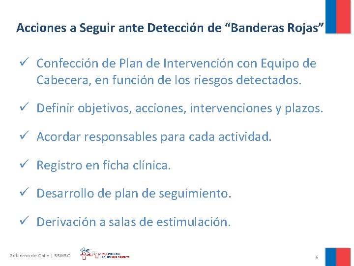 Acciones a Seguir ante Detección de “Banderas Rojas” ü Confección de Plan de Intervención