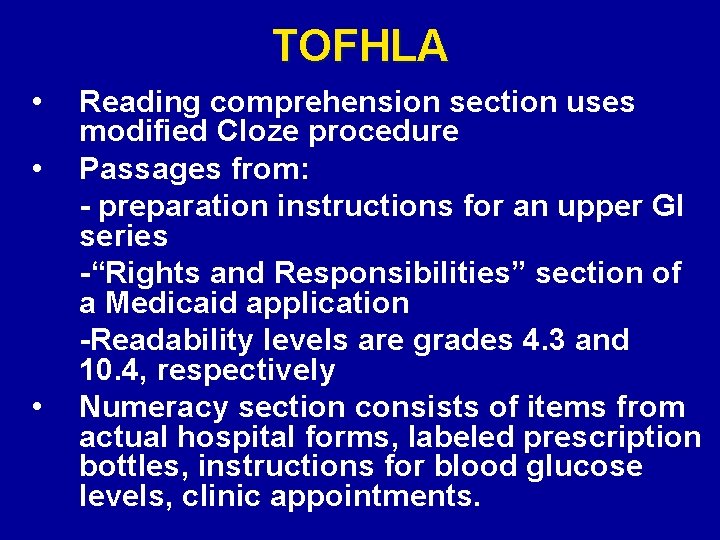 TOFHLA • • • Reading comprehension section uses modified Cloze procedure Passages from: -