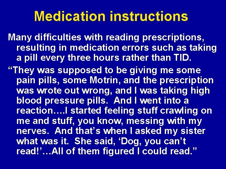 Medication instructions Many difficulties with reading prescriptions, resulting in medication errors such as taking