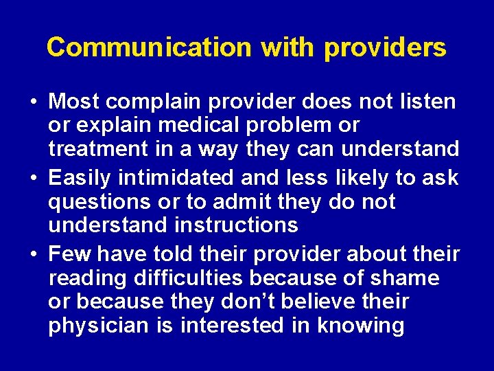 Communication with providers • Most complain provider does not listen or explain medical problem