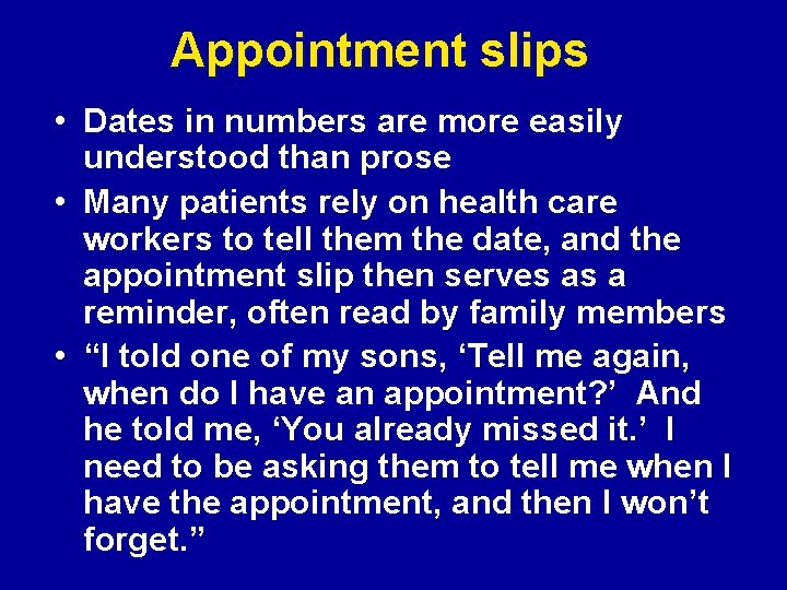Appointment slips • Dates in numbers are more easily understood than prose • Many