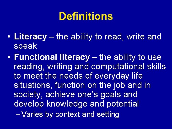 Definitions • Literacy – the ability to read, write and speak • Functional literacy