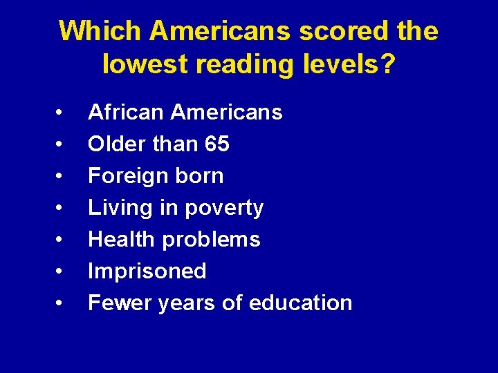 Which Americans scored the lowest reading levels? • • African Americans Older than 65