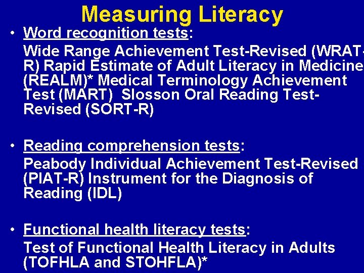 Measuring Literacy • Word recognition tests: Wide Range Achievement Test-Revised (WRATR) Rapid Estimate of