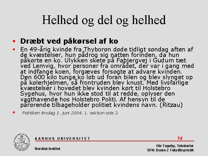 Helhed og del og helhed Dræbt ved påkørsel af ko En 49 -årig kvinde