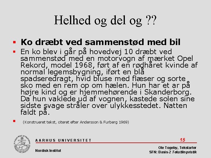 Helhed og del og ? ? Ko dræbt ved sammenstød med bil En ko