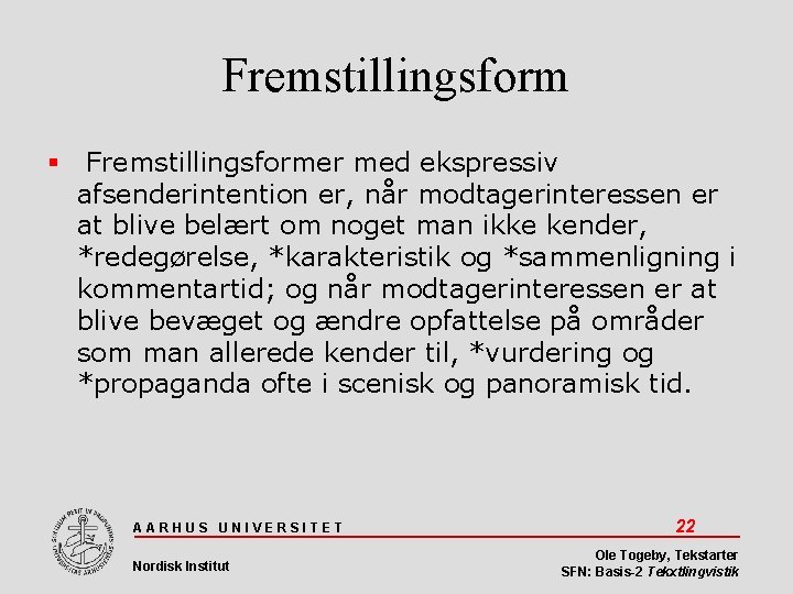 Fremstillingsform Fremstillingsformer med ekspressiv afsenderintention er, når modtagerinteressen er at blive belært om noget