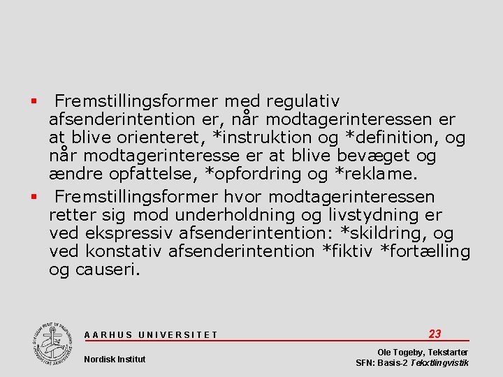  Fremstillingsformer med regulativ afsenderintention er, når modtagerinteressen er at blive orienteret, *instruktion og