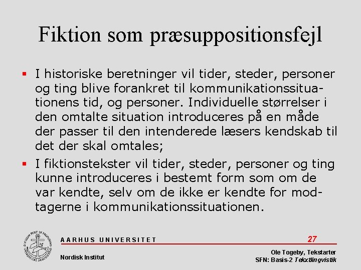 Fiktion som præsuppositionsfejl I historiske beretninger vil tider, steder, personer og ting blive forankret