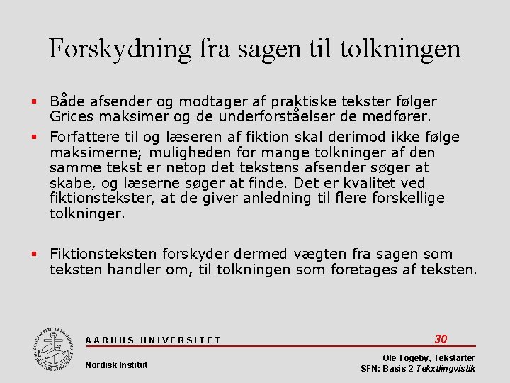 Forskydning fra sagen til tolkningen Både afsender og modtager af praktiske tekster følger Grices