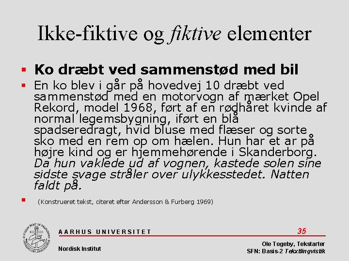 Ikke-fiktive og fiktive elementer Ko dræbt ved sammenstød med bil En ko blev i