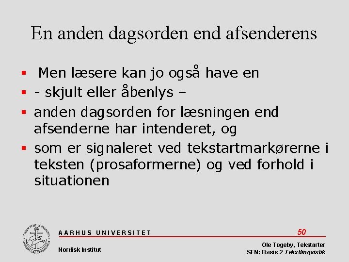 En anden dagsorden end afsenderens Men læsere kan jo også have en - skjult