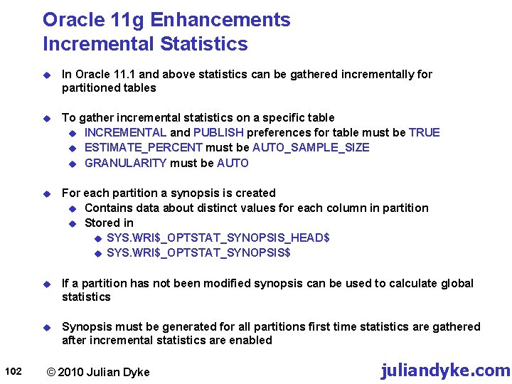 Oracle 11 g Enhancements Incremental Statistics 102 u In Oracle 11. 1 and above