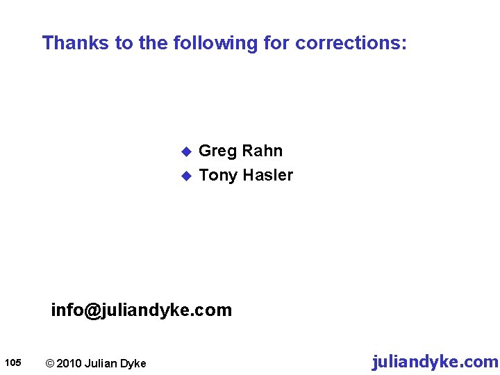 Thanks to the following for corrections: u u Greg Rahn Tony Hasler info@juliandyke. com