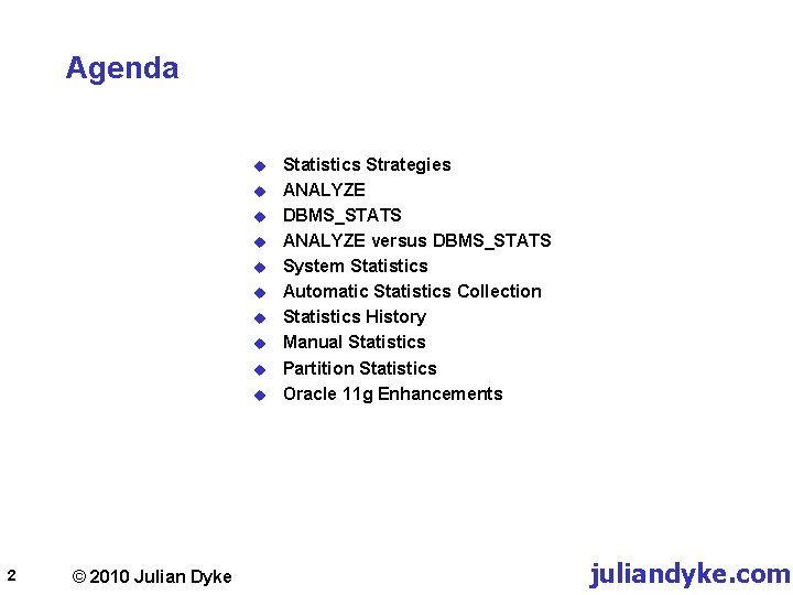 Agenda u u u u u 2 © 2010 Julian Dyke Statistics Strategies ANALYZE