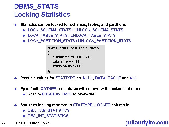 DBMS_STATS Locking Statistics u Statistics can be locked for schemas, tables, and partitions u