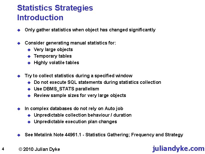 Statistics Strategies Introduction 4 u Only gather statistics when object has changed significantly u