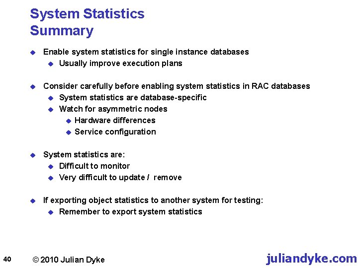 System Statistics Summary 40 u Enable system statistics for single instance databases u Usually