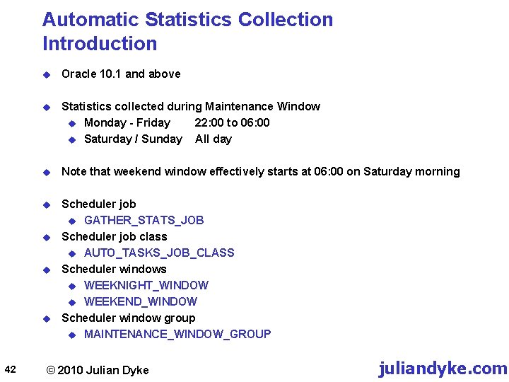 Automatic Statistics Collection Introduction u Oracle 10. 1 and above u Statistics collected during