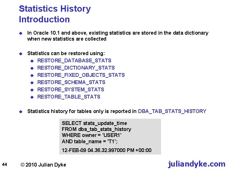 Statistics History Introduction u In Oracle 10. 1 and above, existing statistics are stored