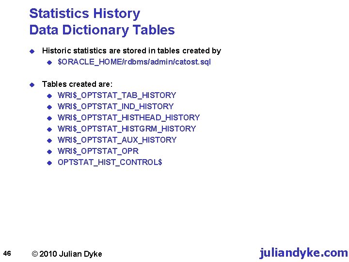 Statistics History Data Dictionary Tables 46 u Historic statistics are stored in tables created