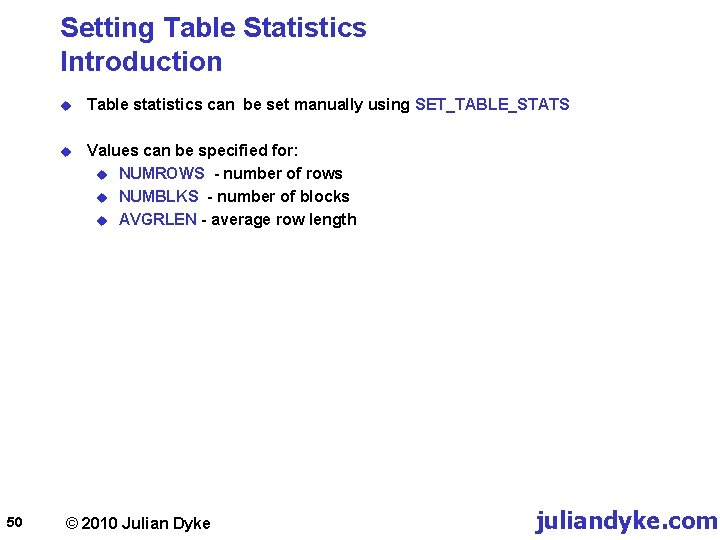 Setting Table Statistics Introduction 50 u Table statistics can be set manually using SET_TABLE_STATS