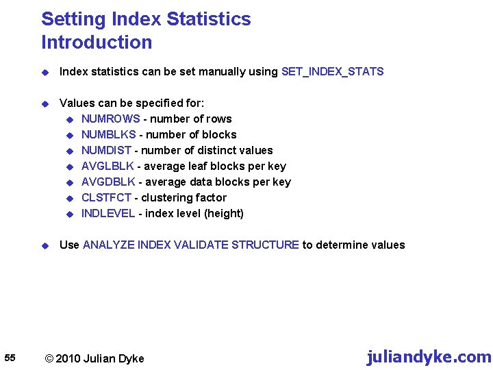 Setting Index Statistics Introduction 55 u Index statistics can be set manually using SET_INDEX_STATS
