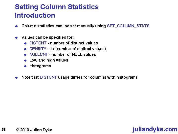 Setting Column Statistics Introduction 56 u Column statistics can be set manually using SET_COLUMN_STATS