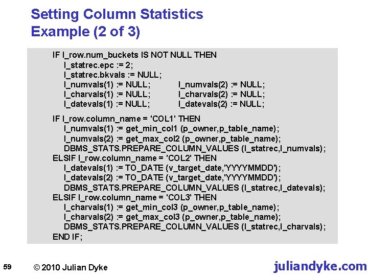 Setting Column Statistics Example (2 of 3) IF l_row. num_buckets IS NOT NULL THEN