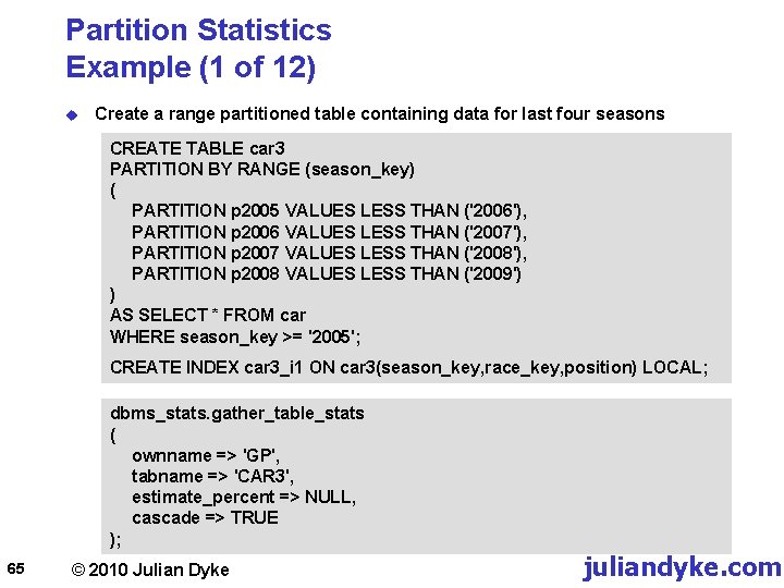 Partition Statistics Example (1 of 12) u Create a range partitioned table containing data
