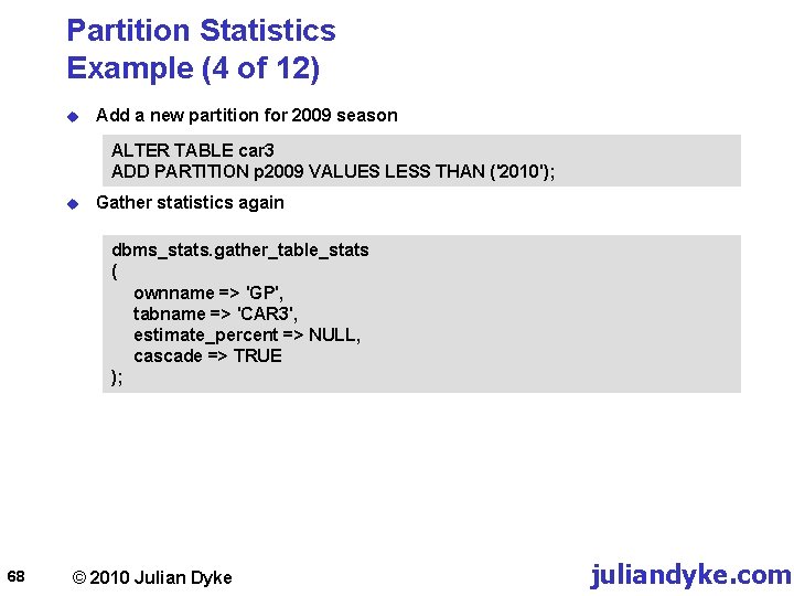 Partition Statistics Example (4 of 12) u Add a new partition for 2009 season