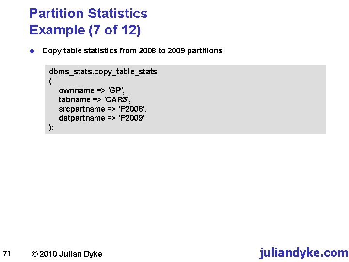 Partition Statistics Example (7 of 12) u Copy table statistics from 2008 to 2009