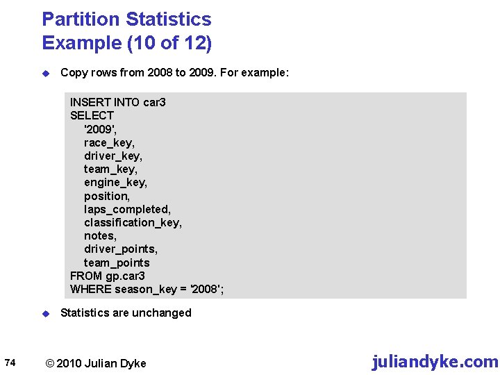 Partition Statistics Example (10 of 12) u Copy rows from 2008 to 2009. For