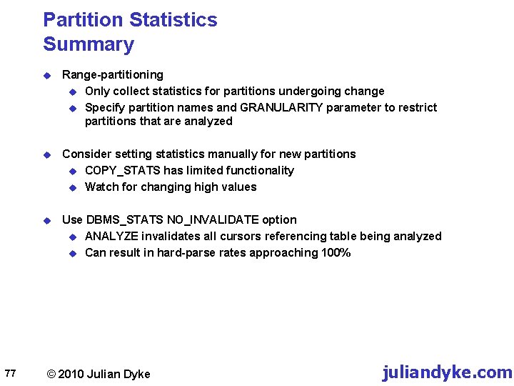 Partition Statistics Summary 77 u Range-partitioning u Only collect statistics for partitions undergoing change