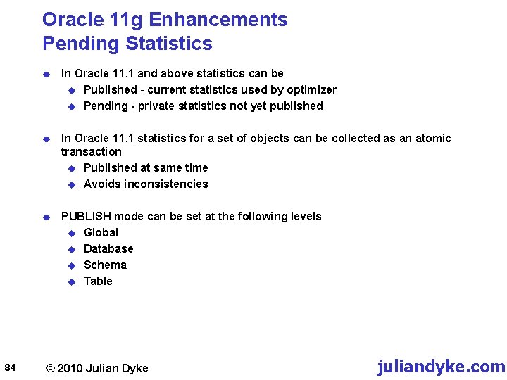 Oracle 11 g Enhancements Pending Statistics 84 u In Oracle 11. 1 and above