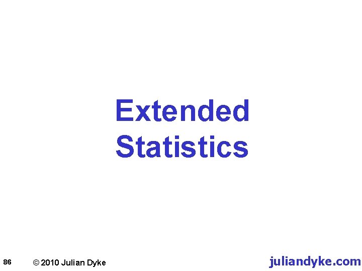 Extended Statistics 86 © 2010 Julian Dyke juliandyke. com 