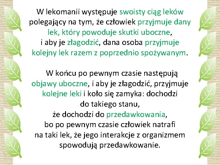 W lekomanii występuje swoisty ciąg leków polegający na tym, że człowiek przyjmuje dany lek,